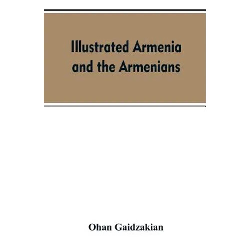 Illustrated Armenia and the Armenians