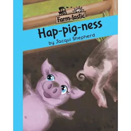Hap-pig-ness: Fun with words, valuable lessons