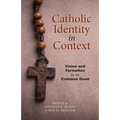 Catholic Identity in Context: Vision and Formation for the Common Good
