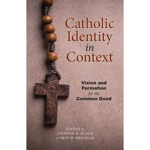 Catholic Identity in Context: Vision and Formation for the Common Good
