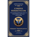 Corpus Hermeticum: Ancient Wisdom on the Divine, the Cosmos, and the Soul
