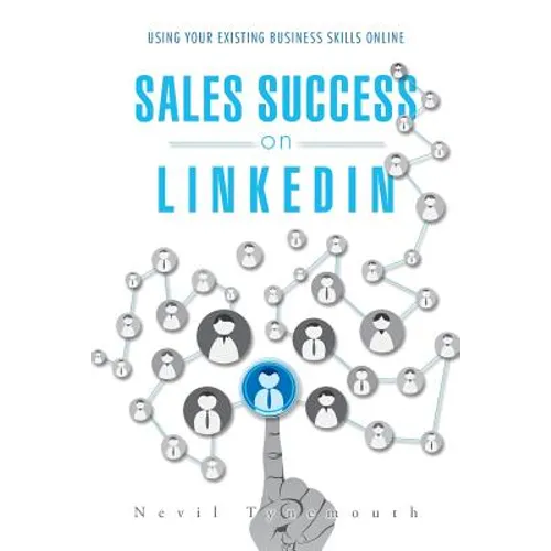 Sales Success on LinkedIn: Using Your Existing Business Skills Online