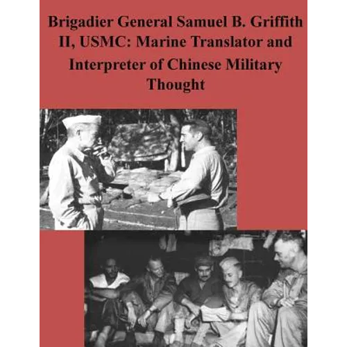 Brigadier General Samuel B. Griffith II, USMC: Marine Translator and Interpreter