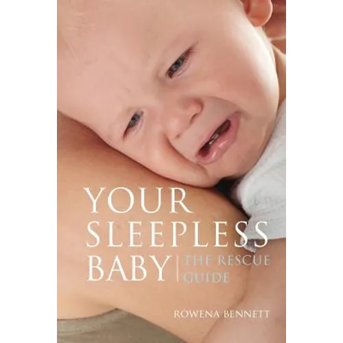 Your Sleepless Baby: The Rescue Guide