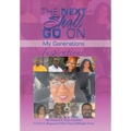 The Next Shall Go On: My Generations