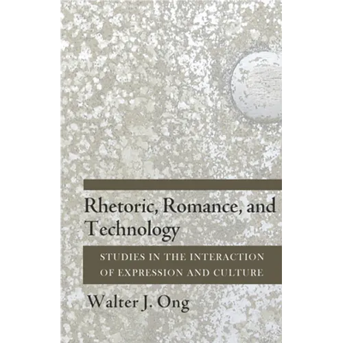 Rhetoric, Romance, and Technology: Studies in the Interaction of Expression and Culture