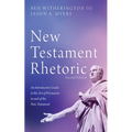 New Testament Rhetoric, Second Edition: An Introductory Guide to the Art of Persuasion in and of the New Testament