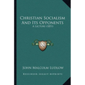 Christian Socialism And Its Opponents: A Lecture (1851)