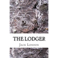 The Lodger: (Jack London Classics Collection)