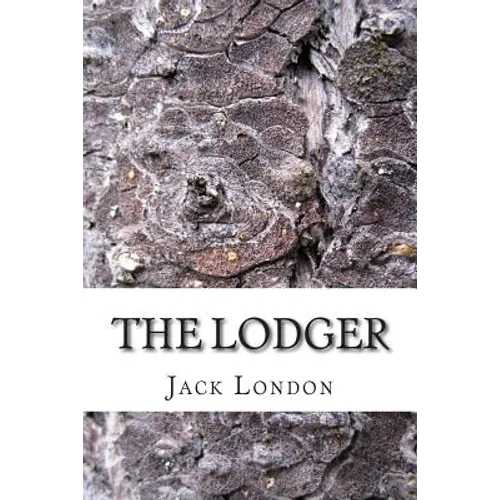 The Lodger: (Jack London Classics Collection)