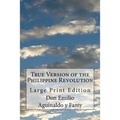 True Version of the Philippine Revolution: Large Print Edition