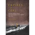 Empires of Coal: Fueling China's Entry Into the Modern World Order, 1860-1920