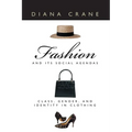 Fashion and Its Social Agendas: Class, Gender, and Identity in Clothing