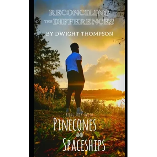 Reconciling the Differences: Pinecones & Spaceships Book Two