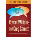 In Conversation: Rowan Williams and Greg Garrett