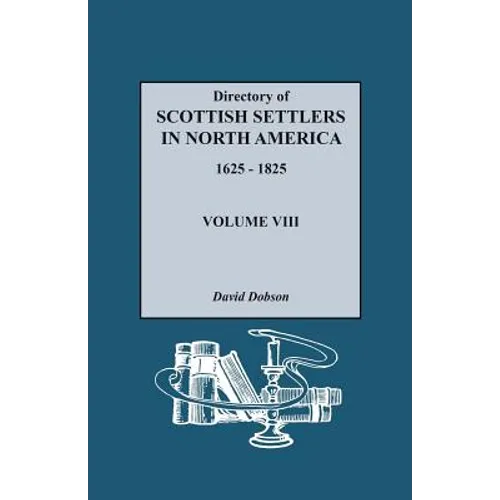 Directory of Scottish Settlers in North America, 1625-1825. Volume VIII