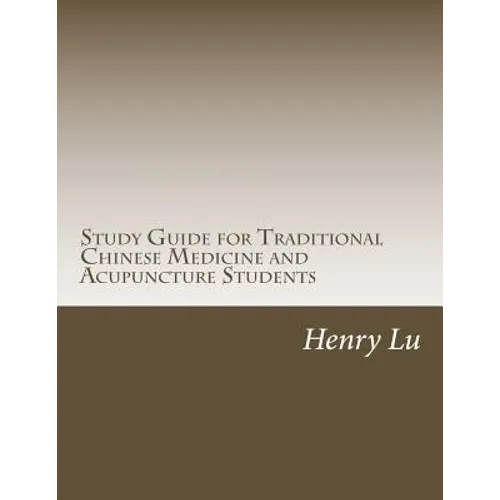 Study Guide for Traditional Chinese Medicine and Acupuncture Students