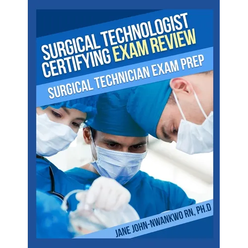 Surgical Technologist Certifying Exam Review Questions: Surgical Technician Exam Prep