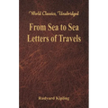 From Sea to Sea: Letters of Travels (World Classics, Unabridged)