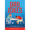 Dad Jokes: The Best, Dad Jokes, Awfully Bad but Funny Jokes and Puns