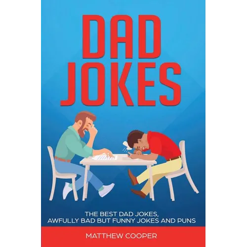 Dad Jokes: The Best, Dad Jokes, Awfully Bad but Funny Jokes and Puns