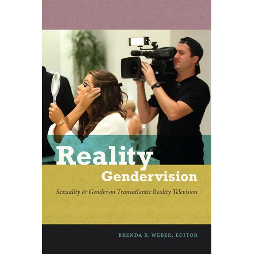Reality Gendervision: Sexuality & Gender on Transatlantic Reality Television