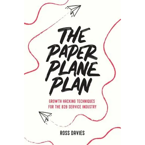 The Paper Plane Plan: Growth hacking techniques especially for the B2B service industry