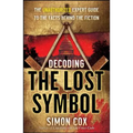 Decoding the Lost Symbol: The Unauthorized Expert Guide to the Facts Behind the Fiction