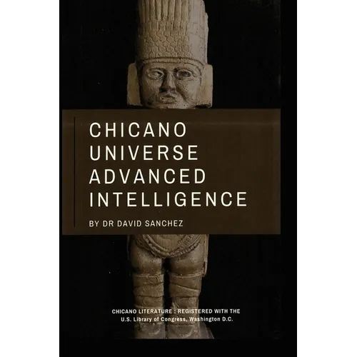 Chicano Universe Advanced Intelligence
