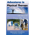 Adventures In Physical Therapy: Stories to Ease the Pain