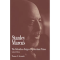Stanley Marcus: The Relentless Reign of a Merchant Prince