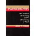 Psychosemantics: The Problem of Meaning in the Philosophy of Mind