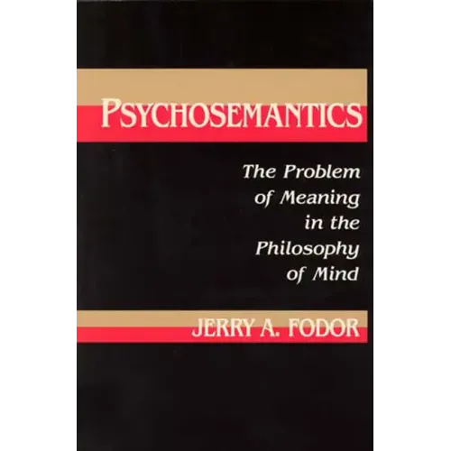 Psychosemantics: The Problem of Meaning in the Philosophy of Mind