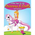 Coloring Pages For Girls: Princess & Dolls Super Fun Edition