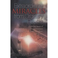 Extraordinary Miracles in the Lives of Ordinary People: Inspiring Stories of Divine Intervention