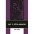 Henry VIII and the Anabaptists