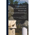 Communist Psychological Warfare (brainwashing)