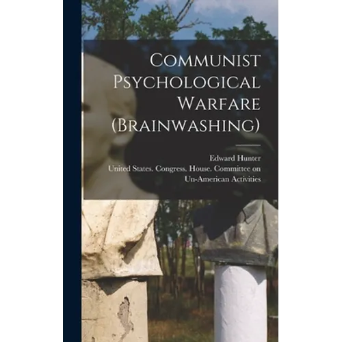 Communist Psychological Warfare (brainwashing)