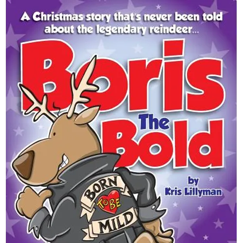 Boris The Bold (Hard Cover): A Christmas Story That's Never Been Told