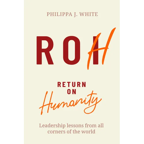 Return on Humanity: Leadership Lessons from All Corners of the World
