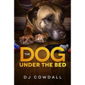 The Dog Under The Bed