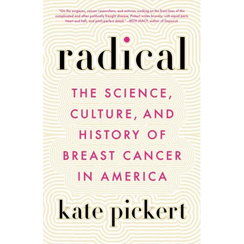 Radical: The Science, Culture, and History of Breast Cancer in America
