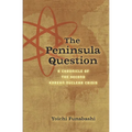 The Peninsula Question: A Chronicle of the Second Korean Nuclear Crisis