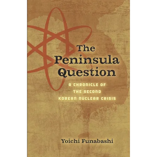 The Peninsula Question: A Chronicle of the Second Korean Nuclear Crisis
