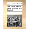 The Office for the Dead. in Latin and English.