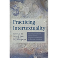 Practicing Intertextuality: Ancient Jewish and Greco-Roman Exegetical Techniques in the New Testament
