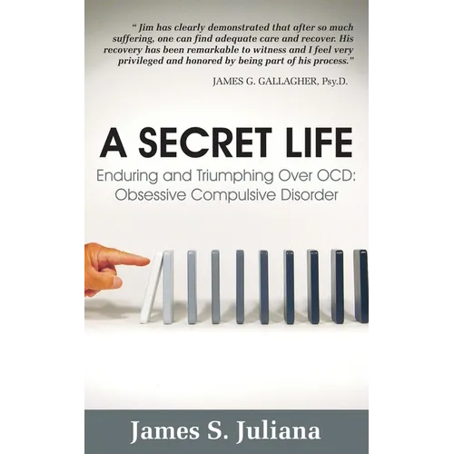 A Secret Life: Enduring and Triumphing Over OCD: Obsessive Compulsive Disorder
