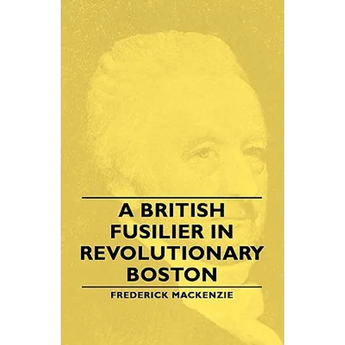 A British Fusilier in Revolutionary Boston