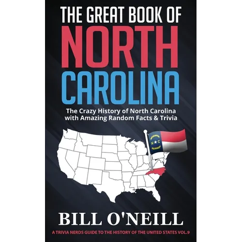 The Great Book of North Carolina: The Crazy History of North Carolina with Amazing Random Facts & Trivia