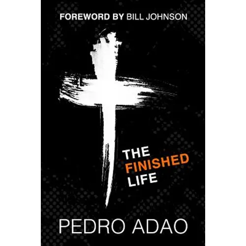 The Finished Life: An Adventure into Identity, Purpose, and Power